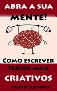 Baixar Abra a sua mente! Como escrever textos mais criativos pdf, epub, eBook