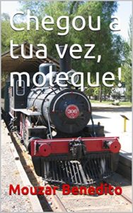 Baixar Chegou a tua vez, moleque! pdf, epub, eBook