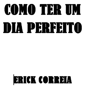 Baixar COMO TER UM DIA PERFEITO pdf, epub, eBook