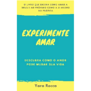 Baixar Experimente amar: descubra como o amor pode mudar sua vida pdf, epub, eBook