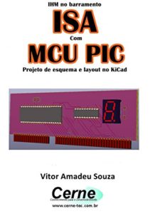 Baixar IHM no barramento ISA Com o MCU PIC  Projeto de esquema e layout no KiCad pdf, epub, eBook
