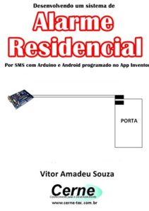 Baixar Desenvolvendo um sistema de Alarme Residencial Por SMS com Arduino e Android programado no App Inventor pdf, epub, eBook