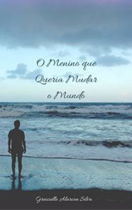 Baixar O Menino que Queria Mudar o Mundo pdf, epub, eBook