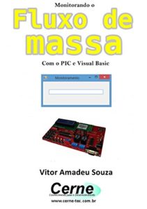Baixar Monitorando o Fluxo de massa Com o PIC e Android programado no App Inventor pdf, epub, eBook