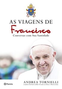 Baixar As viagens de Francisco: Conversas com Sua Santidade pdf, epub, eBook