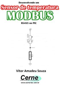 Baixar Desenvolvendo um Sensor de temperatura MODBUS RS485 no PIC pdf, epub, eBook