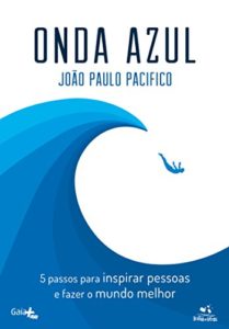 Baixar Onda Azul: 5 passos para inspirar pessoas e fazer um mundo melhor. pdf, epub, eBook