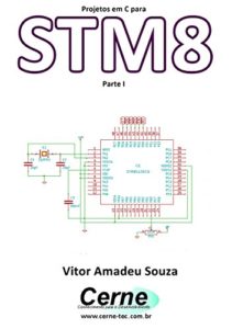 Baixar Projetos em C para STM8 Parte I pdf, epub, eBook
