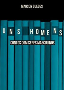Baixar Uns homens: Contos com seres masculinos pdf, epub, eBook