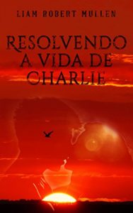 Baixar Resolvendo a vida de Charlie pdf, epub, eBook