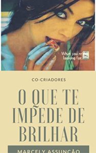 Baixar O Que Te Impede de Brilhar: Como Co-criar pdf, epub, eBook
