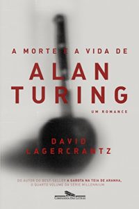 Baixar A morte e a vida de Alan Turing: Um romance pdf, epub, eBook