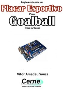 Baixar Implementando um Placar Esportivo para Goalball Com Arduino pdf, epub, eBook
