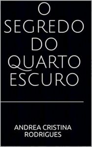 Baixar O segredo do quarto escuro pdf, epub, eBook
