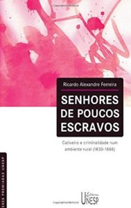 Baixar Senhores de poucos escravos: Cativeiro e criminalidade num ambiente rural (1830-1888) pdf, epub, eBook