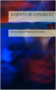 Baixar A GENTE SE CONHECE?: Kennya Rejane Ribeiro de Oliveira pdf, epub, eBook
