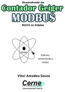 Baixar Desenvolvendo um Contador Geiger MODBUS RS232 no PIC pdf, epub, eBook
