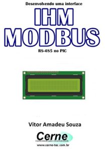 Baixar Desenvolvendo uma interface IHM MODBUS RS-485 no PIC pdf, epub, eBook