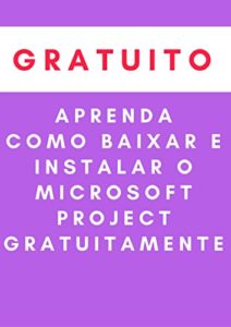 Baixar Aprenda Como Baixar e Instalar o Microsoft Project GRATUITAMENTE pdf, epub, eBook