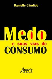 Baixar Medo e Suas Vias de Consumo pdf, epub, eBook