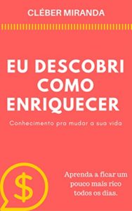 Baixar EU DESCOBRI COMO ENRIQUECER: Conhecimento pra mudar a sua vida pdf, epub, eBook