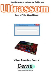 Baixar Monitorando o volume de fluido por Ultrassom Com o PIC e Visual Basic pdf, epub, eBook