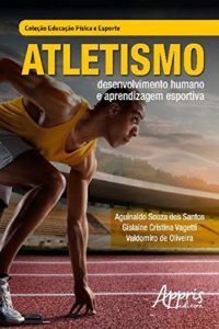 Baixar Atletismo: Desenvolvimento Humano e Aprendizagem Esportiva pdf, epub, eBook