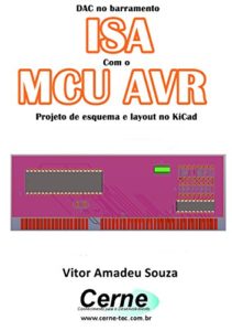 Baixar DAC no barramento ISA Com o MCU AVR  Projeto de esquema e layout no KiCad pdf, epub, eBook