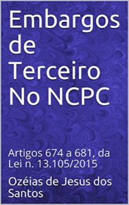 Baixar Embargos de Terceiro No NCPC: Artigos 674 a 681, da Lei n. 13.105/2015 pdf, epub, eBook