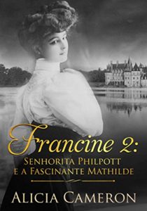 Baixar Francine 2 – Srta. Philpott e a Fascinante Mathilde pdf, epub, eBook