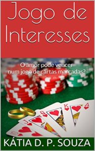 Baixar Jogo de Interesses: O amor pode vencer num jogo de cartas marcadas? pdf, epub, eBook