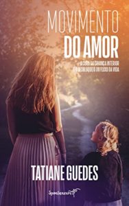 Baixar Movimento do Amor: Cura da Criança Interior e o Desbloqueio do Fluxo da Vida pdf, epub, eBook