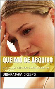 Baixar Queima de Arquivo: Arquivos que machucam a alma precisam ser queimados pdf, epub, eBook