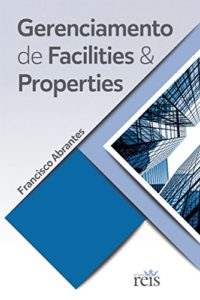 Baixar GERENCIAMENTO DE FACILITIES E PROPERTIES: FACILITIES AND PROPERTIES MANAGEMENT pdf, epub, eBook