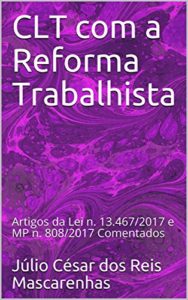 Baixar CLT com a Reforma Trabalhista: Artigos da Lei n. 13.467/2017 e MP n. 808/2017 Comentados pdf, epub, eBook