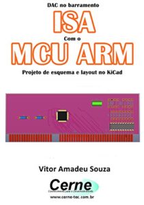 Baixar DAC no barramento ISA Com o MCU ARM  Projeto de esquema e layout no KiCad pdf, epub, eBook
