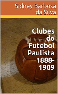 Baixar Clubes do Futebol Paulista 1888-1909 pdf, epub, eBook