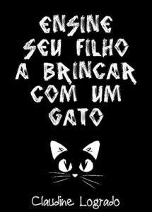 Baixar Ensine seu filho a brincar com um gato pdf, epub, eBook