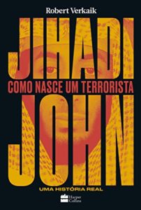 Baixar Jihadi John: Como nasce um terrorista pdf, epub, eBook