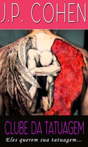 Baixar Clube da tatuagem: Eles querem sua tatuagem pdf, epub, eBook