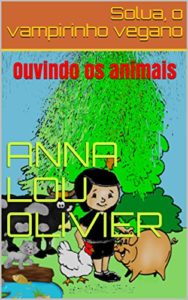 Baixar Solua, o vampirinho vegano: Ouvindo os animais pdf, epub, eBook