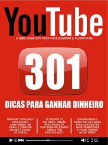 Baixar Guia 301 Dicas para Ganhar Dinheiro no YouTube pdf, epub, eBook
