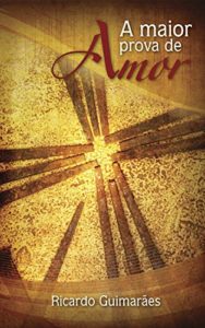 Baixar A Maior Prova de Amor pdf, epub, eBook