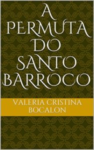 Baixar A Permuta do Santo Barroco pdf, epub, eBook