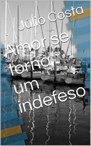 Baixar Amor se torna um indefeso pdf, epub, eBook