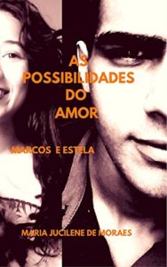 Baixar As Possibilidades do Amor: Marcos e Estela pdf, epub, eBook