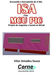 Baixar Acessando o barramento de 8 bits ISA Com o MCU PIC  Projeto de esquema e layout no KiCad pdf, epub, eBook