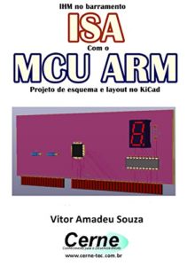 Baixar IHM no barramento ISA Com o MCU ARM  Projeto de esquema e layout no KiCad pdf, epub, eBook