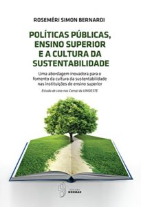 Baixar POLÍTICAS PÚBLICAS, ENSINO SUPERIOR E A CULTURA DA SUSTENTABILIDADE: Uma abordagem inovadora para o fomento da cultura da sustentabilidade nas instituições de ensino superior pdf, epub, eBook
