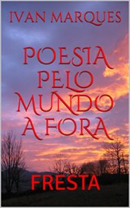 Baixar POESIA PELO MUNDO A FORA: FRESTA pdf, epub, eBook